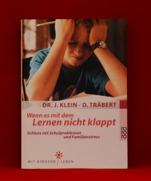 gebrauchtes Buch – Dr. J. Klein – Wenn es mit dem Lernen nicht klappt: Schluss mit Schulproblemen und Familienstress