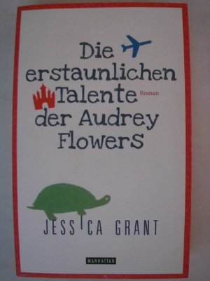 gebrauchtes Buch – Jessica Grant – Die erstaunlichen Talente der Audrey Flowers: Roman.