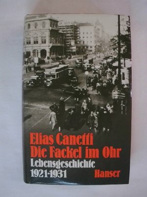 gebrauchtes Buch – Elias: Canetti – Elias Canetti, Die Fackel im Ohr.