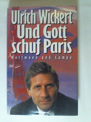 gebrauchtes Buch – Ulrich Wickert – Und Gott schuf Paris.