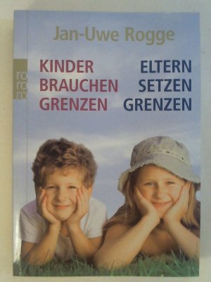 gebrauchtes Buch – Jan-Uwe Rogge – Kinder brauchen Grenzen. Eltern setzen Grenzen.