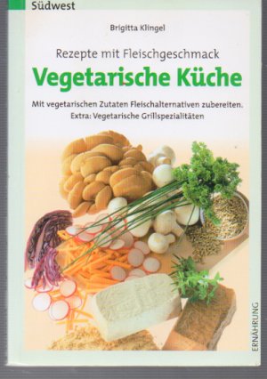 Rezepte mit Fleischgeschmack - Vegetarische Küche