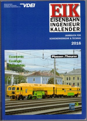 gebrauchtes Buch – Verband deutscher Eisenbahn-Ingenieure - VDEI  – EIK Eisenbahn Ingenieur Kalender. Jahrbuch für Schienenverkehr & Technik 2016.