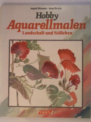 gebrauchtes Buch – Ingrid Schade - Axel Brück – Hobby Aquarellmalen.