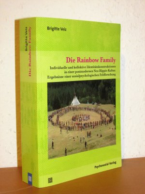 Die Rainbow Family - Individuelle und kollektive Identitätskonstruktionen in einer postmodernen Neo-Hippie-Kultur. Ergebnisse einer sozialpsychologischen Feldforschung