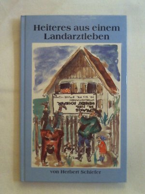 gebrauchtes Buch – Herbert; Schiefer – Heiteres aus einem Landarztleben.