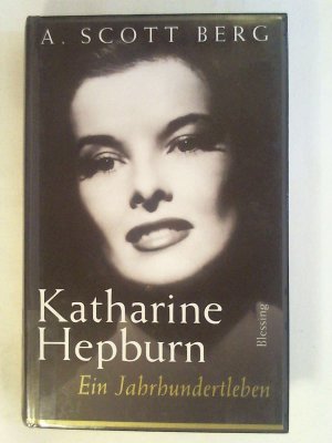 gebrauchtes Buch – A. Scott Berg – Katharine Hepburn: Ein Jahrhundertleben.