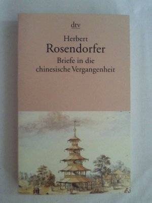 gebrauchtes Buch – Herbert Rosendorfer – Briefe in die chinesische Vergangenheit: Roman.