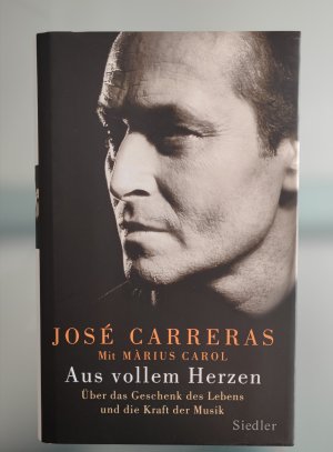 gebrauchtes Buch – José Carreras mit Màrius Carol – Aus vollem Herzen - Über das Geschenk des Lebens und die Kraft der Musik/ NEU!