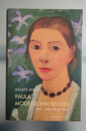 gebrauchtes Buch – Renate Berger – Paula Modersohn-Becker - Paris - Leben wie im Rausch