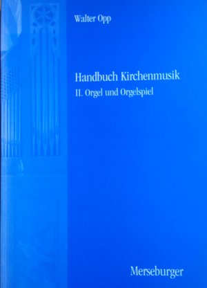 gebrauchtes Buch – Walter Opp – Handbuch der Kirchenmusik. Band II - Orgel und Orgelspiel