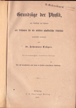 GRUNDZÜGE DER PHYSIK mit Rücksicht auf Chemie, als Leitfaden für die mittlere physikalische Lehrstufe.