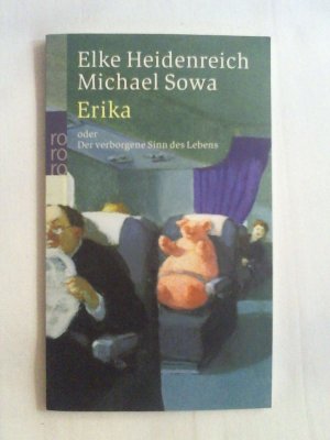 gebrauchtes Buch – Elke Heidenreich - Michael Sowa – Erika: oder Der verborgene Sinn des Lebens.