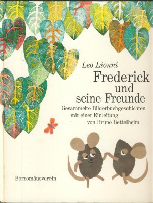 gebrauchtes Buch – Leo Lionni – Frederick und seine Freunde. Gesammelte Bilderbuchgeschichten mit einer Einleitung von Bruno Bettelheim. Frederick, Fisch ist Fisch, Alexander und die Aufziehmaus, Das größte Haus der Welt, Geraldine und die Mauseflöte, Tico und die goldenen Flügel, Cornelius, Swimmy, Im Kaninchengarten, Theodor und der sprechende Pilz, Seine eigene Farbe, Die Maus mit dem grünen Schwanz, Der Buchstabenbaum