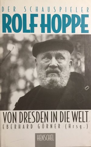 gebrauchtes Buch – Görner, Eberhard  – Der Schauspieler Rolf Hoppe. Von Dresden in die Welt.