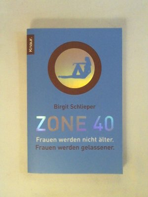 gebrauchtes Buch – Birgit Schlieper – Zone 40: Frauen werden nicht älter. Frauen werden gelassener.