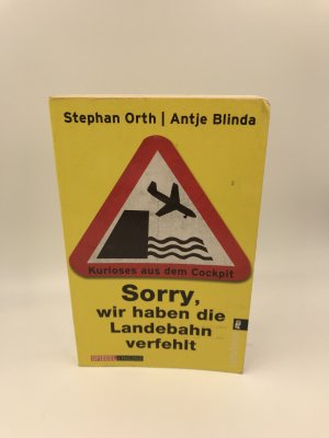 gebrauchtes Buch – Blinda, Antje; Orth – Sorry, wir haben die Landebahn verfehlt« - Kurioses aus dem Cockpit