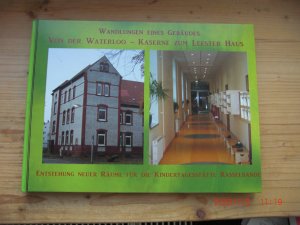 Hildesheim : Wandlungen eines Gebäudes von der "Waterloo-Kaserne" zum Leester Haus : Entstehung Neuer Räume für die Kindertagesstätte Rasselbande