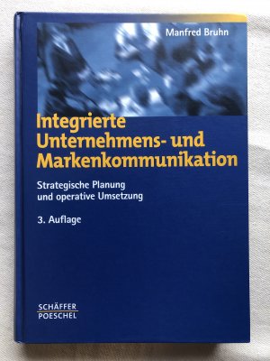 gebrauchtes Buch – Manfred Bruhn – Integrierte Unternehmens- und Markenkommunikation - Strategische Planung und operative Umsetzung