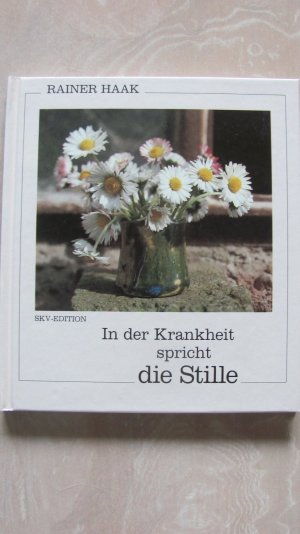 gebrauchtes Buch – Rainer Haak – In der Krankheit spricht die Stille