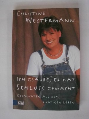 gebrauchtes Buch – Christine Westermann – Ich glaube, er hat Schluss gemacht.