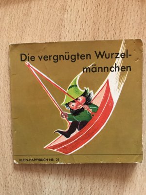 Die vergnügten Wurzelmännchen. Klein-Happybuch Nr. 21