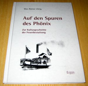 Auf den Spuren des Phönix - Zur Kulturgeschichte der Feuerbestattung