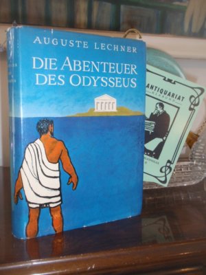 Die Abenteuer des Odysseus. Für die Jugend erzählt von Auguste Lechner.