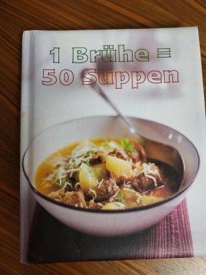 gebrauchtes Buch – 1 Brühe = 50 Suppen