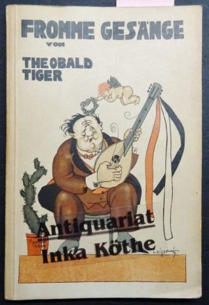 Fromme Gesänge - Umschlagzeichnung von Theodor Leisser - von Theobald Tiger - Mit einer Vorrede von Ignaz Wrobel -