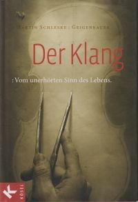 gebrauchtes Buch – Martin Schleske – Der Klang., vom unerhörten Sinn des Lebens.