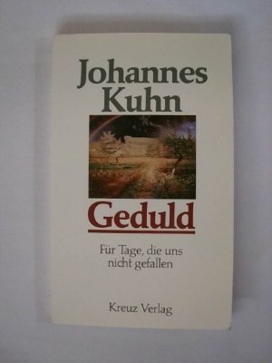 gebrauchtes Buch – Johannes Kuhn – Geduld. Für Tage, die uns nicht gefallen.