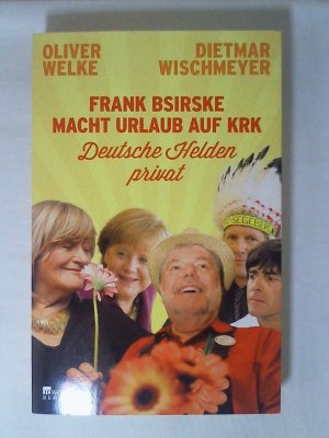 gebrauchtes Buch – Oliver Welke - Dietmar Wischmeyer – Frank Bsirske macht Urlaub auf Krk: Deutsche Helden privat.
