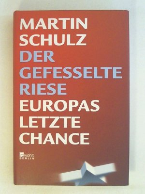 gebrauchtes Buch – Martin Schulz – Der gefesselte Riese: Europas letzte Chance.