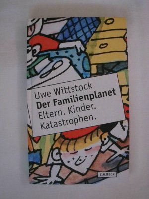 gebrauchtes Buch – Uwe Wittstock – Der Familienplanet: Eltern, Kinder, Katastrophen.