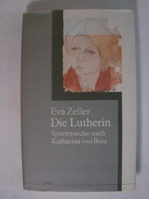 gebrauchtes Buch – Eva Zeller – Die Lutherin - Spurensuche nach Katharina von Bora.