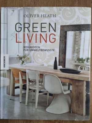 gebrauchtes Buch – Oliver Heath – Green Living - Trendige Wohnideen für Umweltbewusste