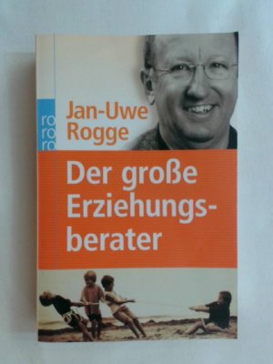 gebrauchtes Buch – Jan-Uwe Rogge – Der große Erziehungsberater.