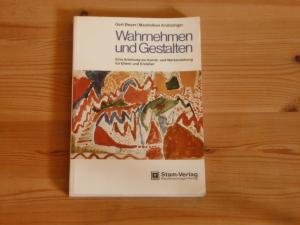 Wahrnehmen und Gestalten. 6. Aufl.. Anleitung zur Kunst- und Werkerziehung für Eltern und Erzieher.