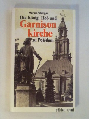 Die Königl. Hof- und Garnisonkirche zu Potsdam.