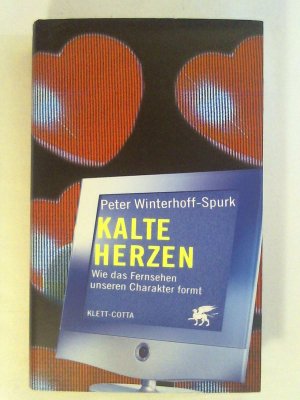 gebrauchtes Buch – Peter Winterhoff-Spurk – Kalte Herzen: Wie das Fernsehen unseren Charakter formt.