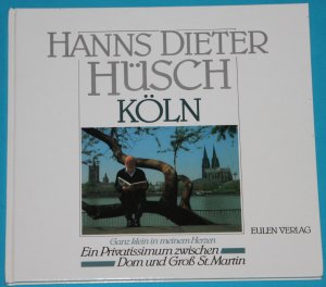 gebrauchtes Buch – Hüsch, Hanns Dieter und Karin Krämer-Ventzke – Köln. Ganz klein in meinem Herzen. Ein Privatissimum zwischen Dom und Gross St. Martin