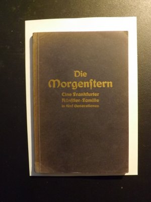 Die Morgenstern - Eine Frankfurter Künstlerfamilie in fünf Generationen , Führer durch die Morgenstern-Ausstellung im Frankfurter Kunstverein 10. - 30. Oktober 1911