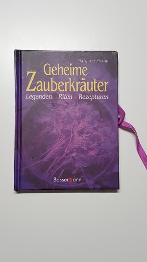 Geheime Zauberkräuter. Legenden, Riten, Rezepturen