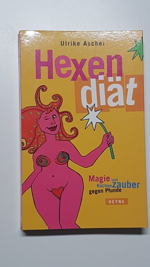 Hexendiät. Magie und Küchenzauber gegen Pfunde