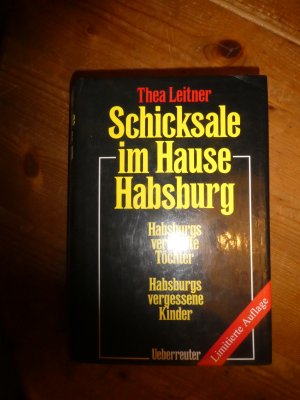 Schicksale im Hause Habsburg - Habsburgs verkaufte Töchter. Habsburgs vergessene Kinder.