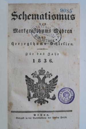 Schematismus des Markgrafthums Mähren und Herzogthums Schlesien. Für das Jahr 1836. Brünn, Gedruckt in der Buchdruckerey des Prokop Fritsch, (1835). Titel […]