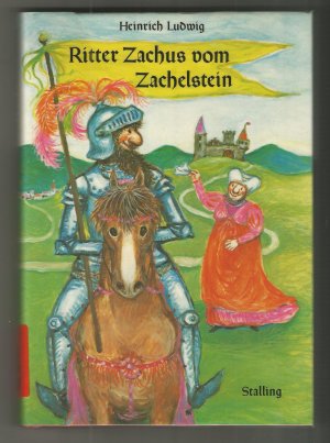 Ritter Zachus vom Zachelstein. Ins Bild gesetzt von Winnie Gebhardt-Gayler