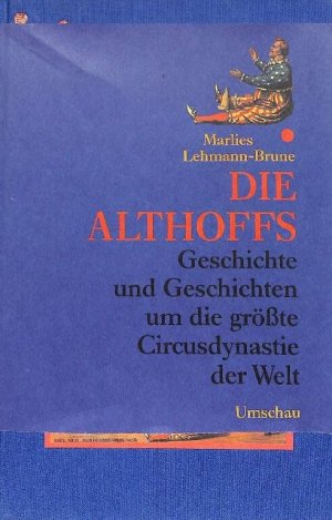 Die Althoffs - Geschichte und Geschichten um die grösste Cirkusdynastie der Welt.