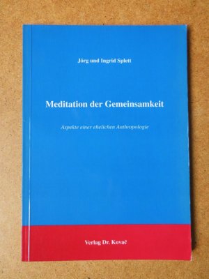 Meditation der Gemeinsamkeit - Aspekte einer ehelichen Anthropologie